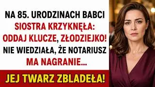 Siostra nazwała mnie złodziejką domu babci — na urodzinach notariusz ujawnił nagranie…
