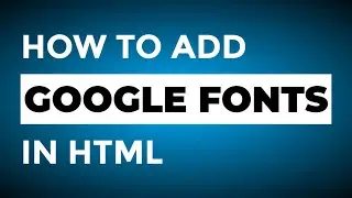 How To Add Google Fonts In HTML