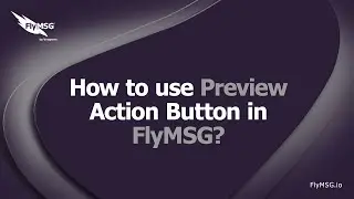 How to Use Preview Action Button in FlyMSG?