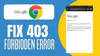 How To Fix The 403 Forbidden Error On Android Chrome