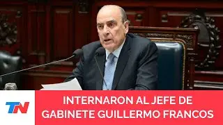Internaron al jefe de Gabinete Guillermo Francos: sufrió un desmayo y quedó en observación