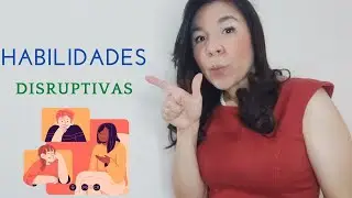 HABILIDADES DISRUPTIVAS💥