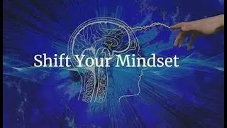 Mindset shifts that can lead to a more positive and successful life!!