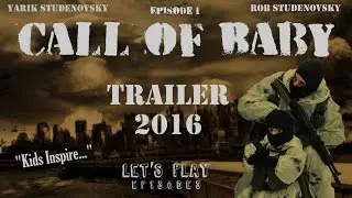 Trailer Call of Baby 2016 Short Version || Let's Play Episodes || Rob Studenovsky (Ярик и Папа Роб)