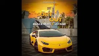 Black Boss X Jatane - Sort Out (Official Audio)