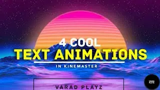 How To Create 4 Cool Text Animations In Kinemaster