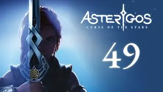 Asterigos: Curse of the Stars - Серена - Прохождение игры на русском [#49] | PC