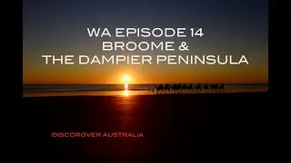 WA EPISODE 14 BROOME & THE DAMPIER PENINSULA