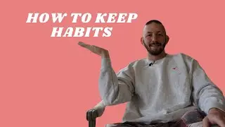 How to Keep Habits