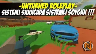 UNTURNED SİSTEMLİ SUNUCUDA SOYGUN YAPTIK ! (TAMİRCİ SOYGUNU) UNTURNED ROLEPLAY 