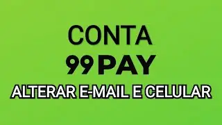 99PAY - Como alterar o E-MAIL e CELULAR pelo app