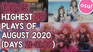 TOP 25 HIGHEST PP PLAYS OF AUGUST 2020 (DAYS 21-31.08) (osu!)