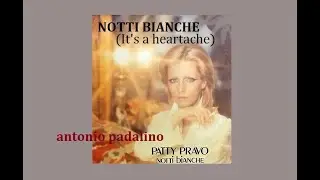 NOTTI BIANCHE (It's a hearthache)                     antonio padalino