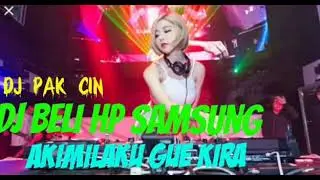 DJ PAK CIN BELI HP SAMSUNG||GUE KIRA||AKIMILAKU GUE KIRA||TERBARU 2019||RIMEX||
