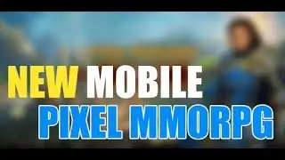 Pixel Knights Online - MOBILE MMORPG, CLASSIC ACTION MMORPG, OPEN WORLD (Pre-alpha sneak peek)