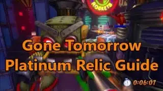 Gone Tomorrow PLATINUM RELIC GUIDE (Crash Bandicoot N. Sane Trilogy)