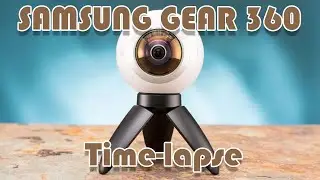 Samsung 360 camera time lapse