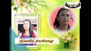 II " GADIS SUBANG II IBINGANNYA MANTAP II  BERSAMA "GENDING ASIH"