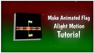 How To Create Flag | Independence Day Special Edit | Alight Motion