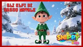 Gli elfi di Babbo Natale - Canzoni di Natale per bambini - Festeggia il Natale con Snippy Kids