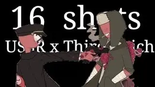 16 shots (CountryHumans) /clip |USSR x Third Reich|