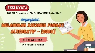 Aksi Nyata Topik 5: Melakukan Asesmen Format Alternatif – (Guru)