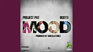 Mood (feat. Project Pat)