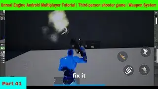 Unreal Engine Android Multiplayer Tutorial | Third-person shooter game | Weapon System