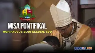 HIGHLIGHT MISA PONTIFIKAL USKUP AGUNG ENDE - MGR. PAULUS BUDI KLEDEN, SVD