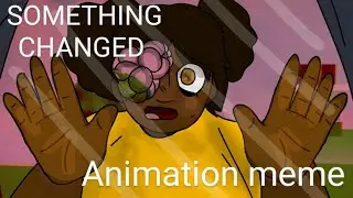 SOMETHING CHANGED ANIMATION MEME . Amanda the adventurer. (flash warning )