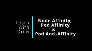 Kubernetes Affinity and Anti-Affinity | How can you use them to attract or repel workloads?
