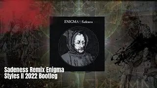 Sadeness Remix Enigma Styles II 2022 Bootleg
