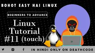 Linux Tutorial 11: Understanding the touch Command 🛠️ || In Hindi || Death Code