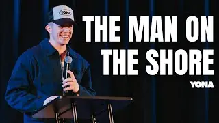 The Man on the Shore - YONA Message
