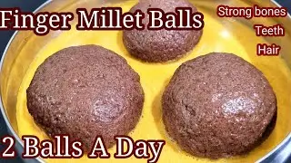 Finger Millet Balls - Strong Bones ,Teeth ,Hair And Weight Loss / Healthy Breakfast Ideas/Breakfast