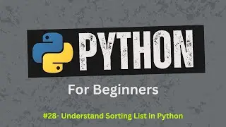 28. Sort Lists efficiently in Python | Python For Beginners | Learn Python Zero to Hero