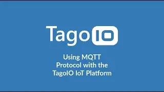 Using MQTT Protocol with the TagoIO IoT Platform