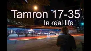 Tamron 17-35mm Di, what's it like to actually shoot with it?