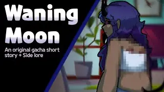 Waning Moon  ||  Original short story / side lore  [LOWER VOLUME!]