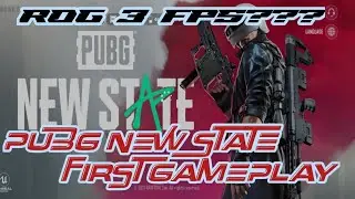 PUBG New state first gameplay | Rog 3 FPS??