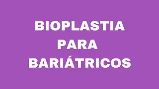 Bioplastia para bariátricos