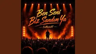 Ben Seni Biz Sandım Ya