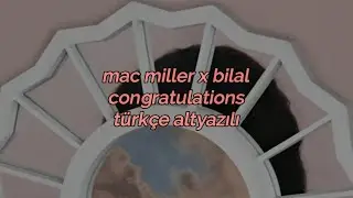 Mac Miller - Congratulations Ft. Bilal (Türkçe Altyazılı)