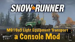 SnowRunner - M916a3 Light Equipment Transport - a Console Mod