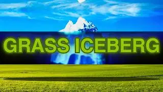 The Grass Iceberg Explained