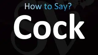How to Pronounce ''Cock''