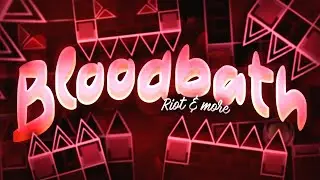 [GD] Bloodbath by Riot & more | Geometry Dash 2.11