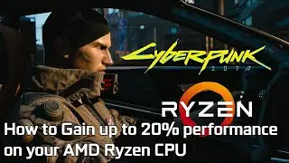 Cyberpunk 2077 | How to Gain up to 20% performance on your AMD Ryzen CPU | Tutorial And Test