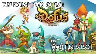 Especial 10k Subs! Gracias por tanto  -  Dofus Touch!