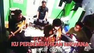 Ku persembahkan nirwana - Element (gitar cover)